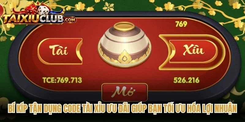 Bí kíp tận dụng code Tài Xỉu ưu đãi giúp bạn tối ưu hóa lợi nhuận