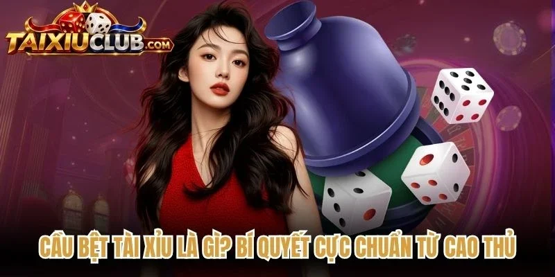 Cầu Bệt Tài Xỉu