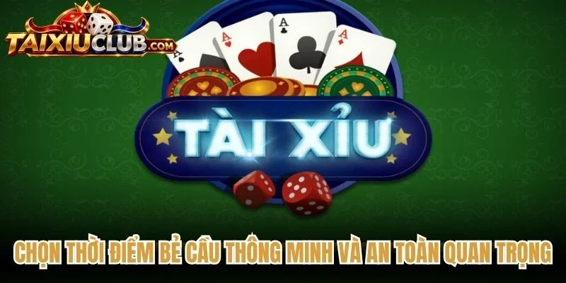 Chọn thời điểm bẻ cầu thông minh và an toàn quan trọng