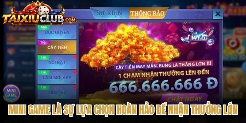 Mini game là sự lựa chọn hoàn hảo để nhận thưởng lớn về túi riêng