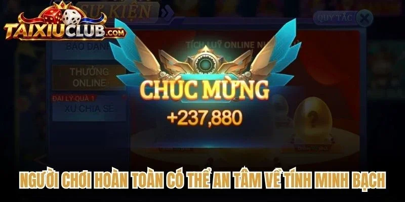 Người chơi hoàn toàn có thể an tâm về tính minh bạch về ván cược