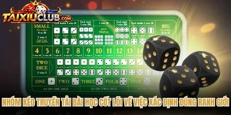 Nhóm kéo truyền tải bài học cốt lõi về việc xác định đúng ranh giới