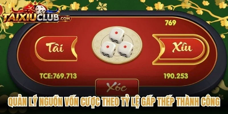 Quản lý nguồn vốn cược theo tỷ lệ gấp thếp thành công nhanh