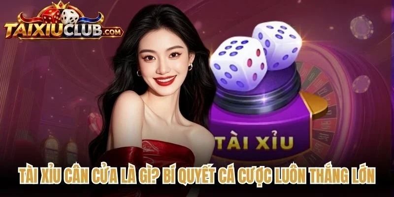 Tài Xỉu Cân Cửa