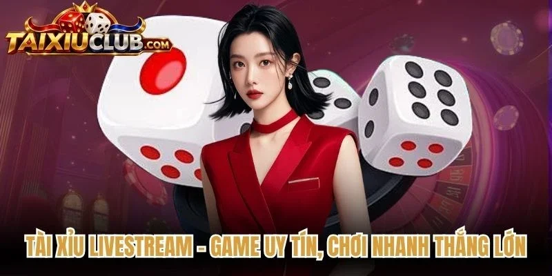 Tài Xỉu Livestream