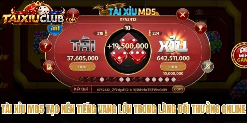 Tài Xỉu MD5 tạo nên tiếng vang lớn trong làng đổi thưởng online